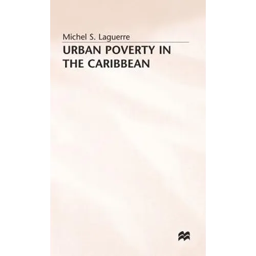 Urban Poverty in the Caribbean: French Martinique as a Social Laboratory