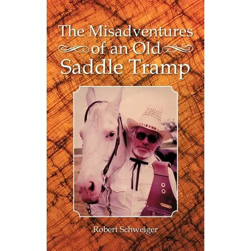 The Misadventures of an Old Saddle Tramp