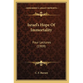 Israel's Hope Of Immortality: Four Lectures (1909)