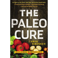 Paleo Cure: Eat Right for Your Genes, Body Type, and Personal Health Needs -- Prevent and Reverse Disease, Lose Weight Effortlessl