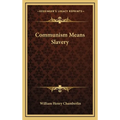 Communism Means Slavery