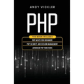 PHP: This book includes: PHP Basics for Beginners + PHP security and session management + Advanced PHP functions