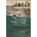 Palestine for the Third Time