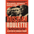 Russian Roulette: The Inside Story of Putin's War on America and the Election of Donald Trump