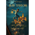 Ray Taylor and the Torn and Tattered Treasure Map