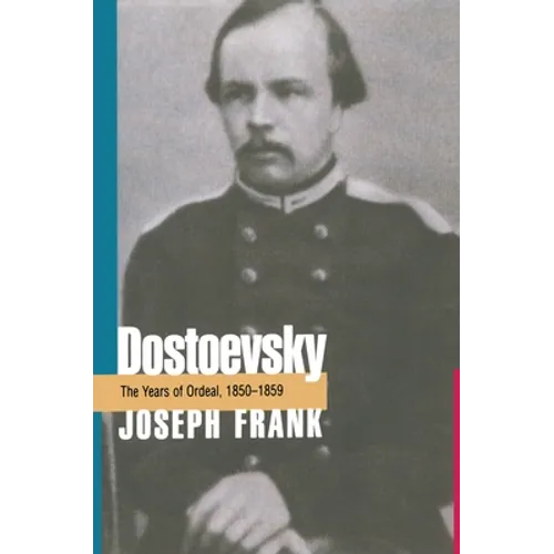 Dostoevsky: The Years of Ordeal, 1850-1859