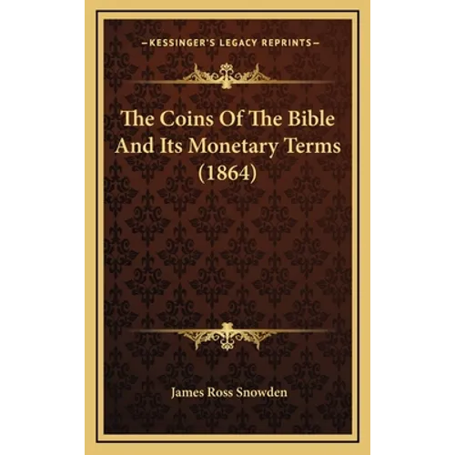 The Coins Of The Bible And Its Monetary Terms (1864)