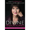 Divine Breadcrumbs: A Search for True Love and Enlightenment