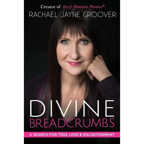 Divine Breadcrumbs: A Search for True Love and Enlightenment