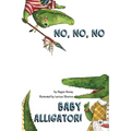 No, No, No Baby Alligator!