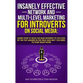 Insanely Effective Network And Multi-Level Marketing For Introverts On Social Media: : Learn How to Build an MLM Business to Success by the Top Leader
