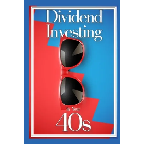 Dividend Investing in Your 40s: Income Investing During Your Prime Earning Years