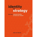 Identity as Strategy: How Your Corporate Identity Can Fuel Your Success