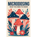 Microdosing: What You Need to Know