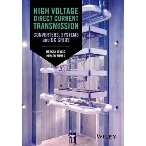High Voltage Direct Current Transmission: Converters, Systems and DC Grids