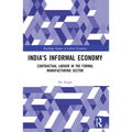 India's Informal Economy: Contractual Labour in the Formal Manufacturing Sector