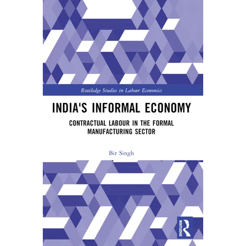 India's Informal Economy: Contractual Labour in the Formal Manufacturing Sector