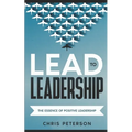 Lead to Leadership: The Essence of Positive Leadership