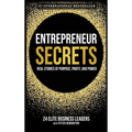 Entrepreneur Secrets: Real Stories of Purpose, Profit, and Power