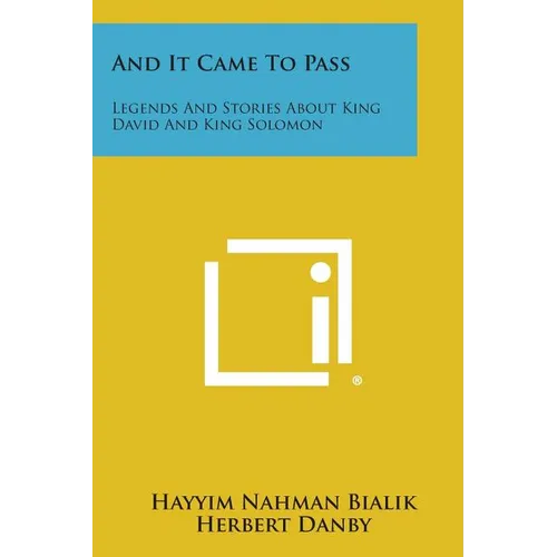 And It Came to Pass: Legends and Stories about King David and King Solomon