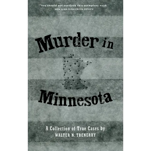 Murder in Minnesota: A Collection of True Cases
