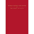 Woman Earthly and Divine in the Comedy of Dante