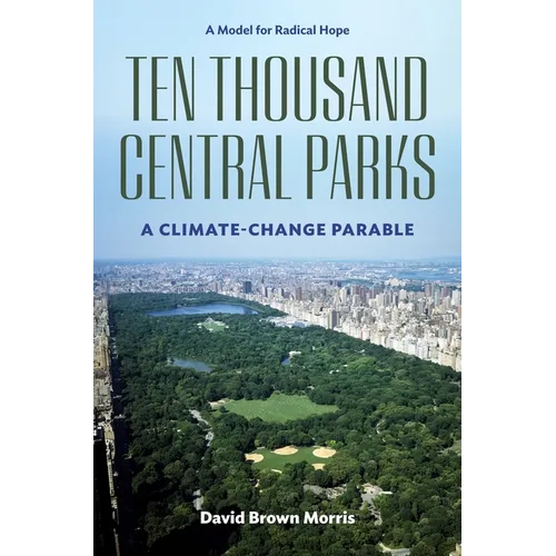 Ten Thousand Central Parks: A Climate-Change Parable