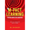 M-Pact Learning: The New Competitive Advantage: What All Executives Need to Know