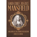 Lord Chief Justice Mansfield: Dark Horse of the American Revolution