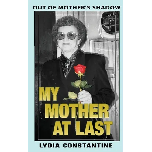 My Mother at Last: A Final Memoir