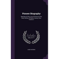 Pioneer Biography: Sketches Of The Lives Of Some Of The Early Settlers Of Butler County, Ohio, Volume 2