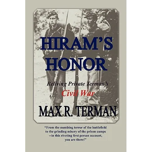Hiram's Honor: Reliving Private Terman's Civil War