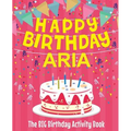 Happy Birthday Aria - The Big Birthday Activity Book: (Personalized Children's Activity Book)
