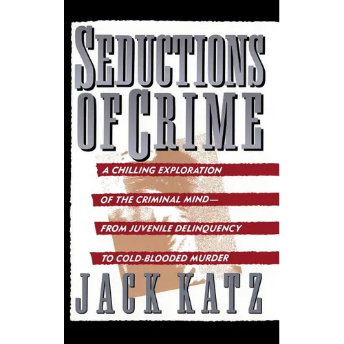 Seductions of Crime: Moral and Sensual Attractions in Doing Evil