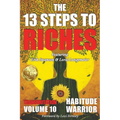 The 13 Steps To Riches: Habitude Warrior Volume 10: Special Edition TRANSMUTATION with Erik Swanson and Loral Langemeier
