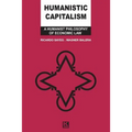 Humanistic Capitalism: A Humanist Philosophy of Economic Law