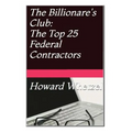 Billionare's Club: Top 25 Federal Contractors