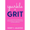 sparkle & GRIT: Live a Technicolor Life By Finally Finding Balance, Escaping Monotony, and Beating Burnout