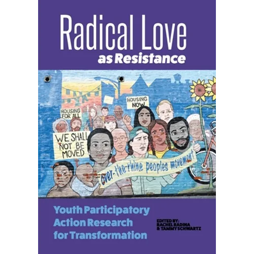 Radical Love as Resistance: Youth Participatory Action Research for Transformation