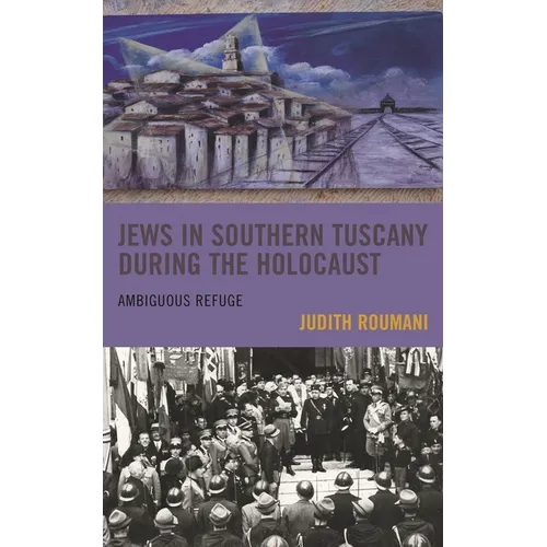 Jews in Southern Tuscany During the Holocaust: Ambiguous Refuge