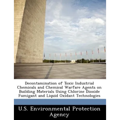 Decontamination of Toxic Industrial Chemicals and Chemical Warfare Agents on Building Materials Using Chlorine Dioxide Fumigant and Liquid Oxidant Tec