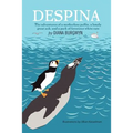 Despina: The Adventures of a Motherless Puffin, a Lonely Great Auk and a Pack of Ferocious White Rats