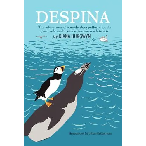 Despina: The Adventures of a Motherless Puffin, a Lonely Great Auk and a Pack of Ferocious White Rats