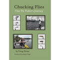 Chucking Flies: One Fly Fisher's Journey
