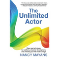 The Unlimited Actor: Easy, new techniques for auditions, character development, and unlocking your full creative range