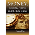 Money, Banking, Finance and the End Times
