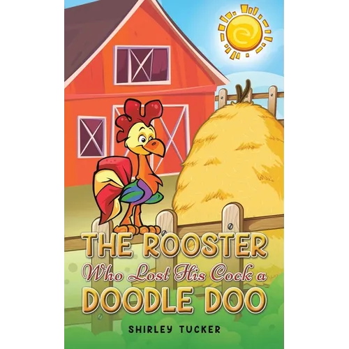 The Rooster who Lost His Cock a Doodle Doo