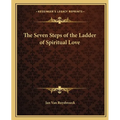 The Seven Steps of the Ladder of Spiritual Love