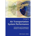 Air Transportation System Performance- Estimation and Comparative Analysis of Departure Delays