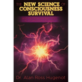 The New Science of Consciousness Survival and the Metaparadigm Shift to a Conscious Universe